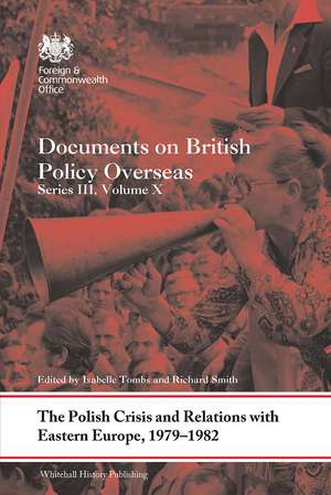 The Polish Crisis and Relations with Eastern Europe, 1979-1982: Documents on British Policy Overseas, Series III, Volume X de Isabelle Tombs