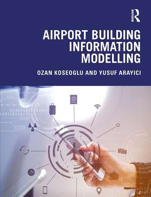 Airport Building Information Modelling de Ozan Koseoglu