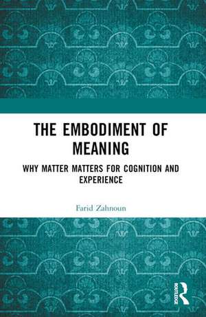 The Embodiment of Meaning de Farid Zahnoun