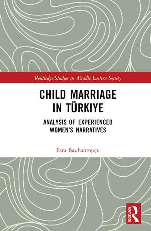 Child Marriage in Türkiye: Analysis of Experienced Women’s Narratives de Esra Bayhantopçu