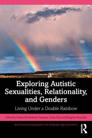 Exploring Autistic Sexualities, Relationality, and Genders: Living Under a Double Rainbow de Hanna Bertilsdotter Rosqvist