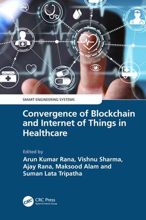 Convergence of Blockchain and Internet of Things in Healthcare de Arun Kumar Rana