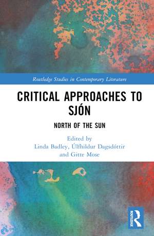 Critical Approaches to Sjón: North of the Sun de Linda Badley