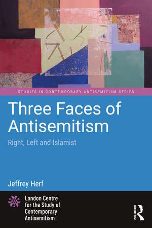 Three Faces of Antisemitism: Right, Left and Islamist de Jeffrey Herf