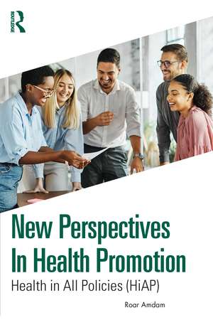 New Perspectives in Health Promotion: Health in All Policies (HiAP) de Roar Amdam