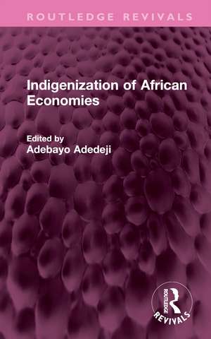 Indigenization of African Economies de Adebayo Adedeji