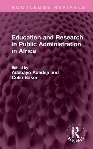 Education and Research in Public Administration in Africa de Adebayo Adedeji