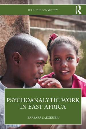 Psychoanalytic Work in East Africa de Barbara Saegesser