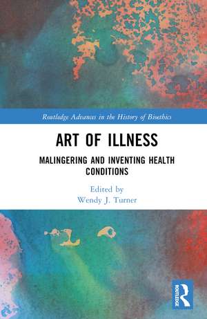 Art of Illness: Malingering and Inventing Health Conditions de Wendy J. Turner