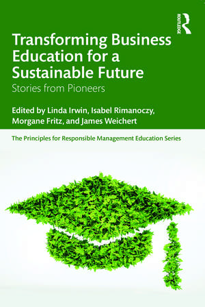 Transforming Business Education for a Sustainable Future: Stories from Pioneers de Linda Irwin