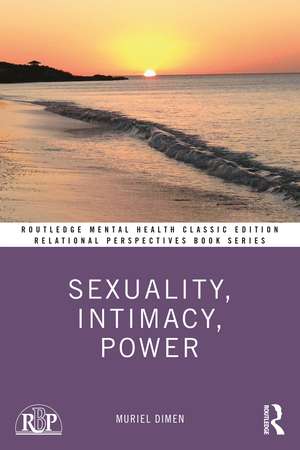 Sexuality, Intimacy, Power: Classic Edition de Muriel Dimen