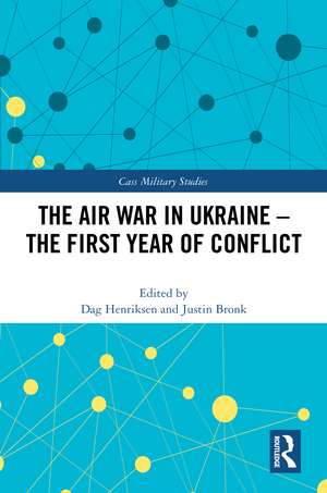 The Air War in Ukraine: The First Year of Conflict de Dag Henriksen