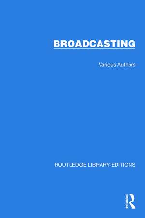 Routledge Library Editions: Broadcasting de Various