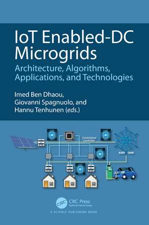 IoT Enabled-DC Microgrids: Architecture, Algorithms, Applications, and Technologies de Imed Ben Dhaou