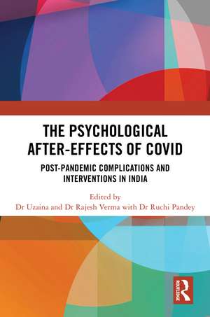 The Psychological After-Effects of Covid: Post-Pandemic Complications and Interventions in India de Uzaina Uzaina