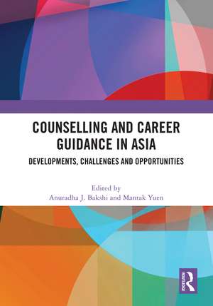 Counselling and Career Guidance in Asia: Developments, Challenges and Opportunities de Anuradha J. Bakshi