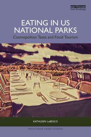 Eating in US National Parks: Cosmopolitan Taste and Food Tourism de Kathleen LeBesco