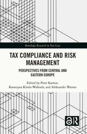 Tax Compliance and Risk Management: Perspectives from Central and Eastern Europe de Piotr Karwat