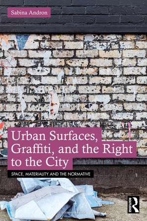 Urban Surfaces, Graffiti, and the Right to the City de Sabina Andron