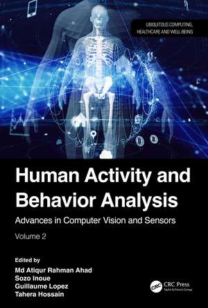 Human Activity and Behavior Analysis: Advances in Computer Vision and Sensors: Volume 2 de Md Atiqur Rahman Ahad