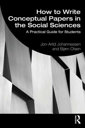 How to Write Conceptual Papers in the Social Sciences: A Practical Guide for Students de Jon-Arild Johannessen