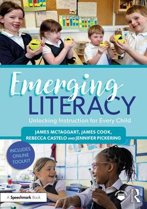 Emerging Literacy: Unlocking Instruction for Every Child de James McTaggart