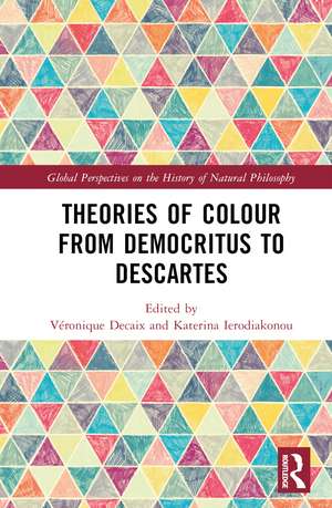 Theories of Colour from Democritus to Descartes de Véronique Decaix