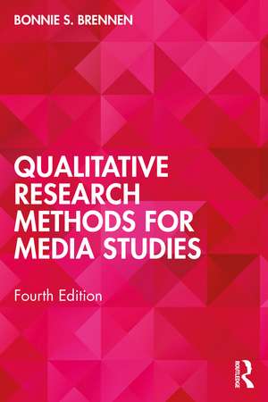 Qualitative Research Methods for Media Studies de Bonnie S. Brennen