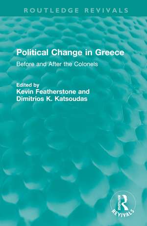 Political Change in Greece: Before and After the Colonels de Kevin Featherstone