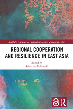 Regional Cooperation and Resilience in East Asia de Sebastian Bobowski