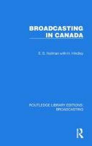 Broadcasting in Canada de E.S. Hallman