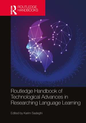 Routledge Handbook of Technological Advances in Researching Language Learning de Karim Sadeghi