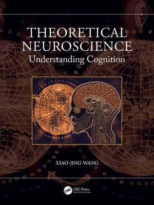 Theoretical Neuroscience: Understanding Cognition de Xiao-Jing Wang