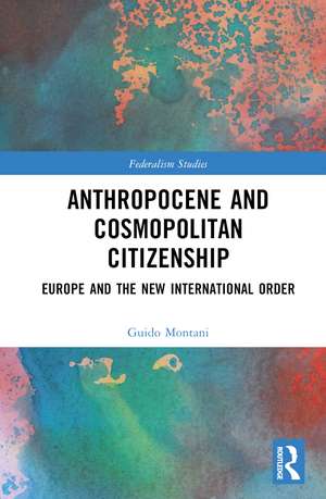 Anthropocene and Cosmopolitan Citizenship: Europe and the New International Order de Guido Montani