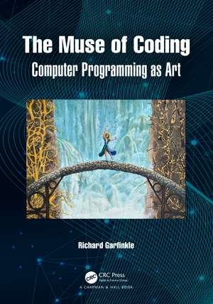 The Muse of Coding: Computer Programming as Art de Richard Garfinkle