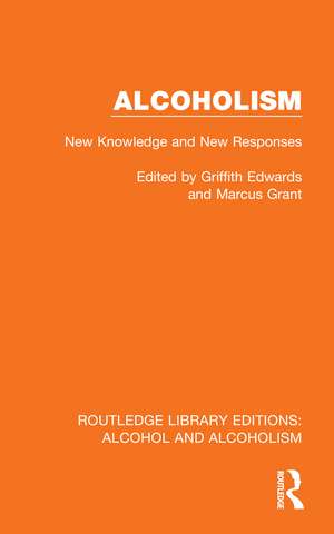 Alcoholism: New Knowledge and New Responses de Griffith Edwards