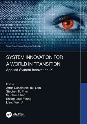 System Innovation for a World in Transition: Applied System Innovation IX. Proceedings of the 9th International Conference on Applied System Innovation 2023 (ICASI 2023), Chiba, Japan, 21-25 April 2023 de Artde Donald Kin-Tak Lam