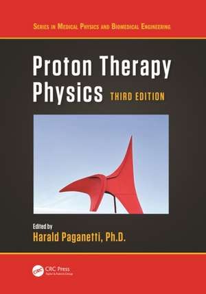 Proton Therapy Physics de Harald Paganetti, Ph.D.