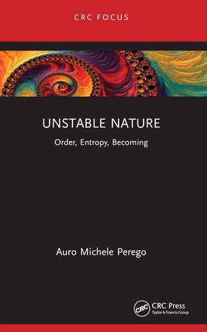 Unstable Nature: Order, Entropy, Becoming de Auro Michele Perego