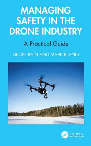 Managing Safety in the Drone Industry: A Practical Guide de Geoff Bain