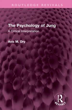 The Psychology of Jung: A Critical Interpretation de Avis M. Dry