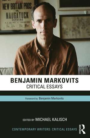 Benjamin Markovits: Critical Essays de Michael Kalisch