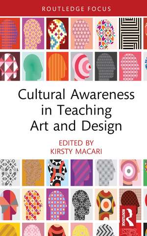 Cultural Awareness in Teaching Art and Design de Kirsty Macari