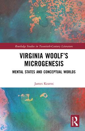 Virginia Woolf’s Microgenesis: Mental States and Conceptual Worlds de James Kearns