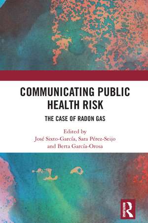 Communicating Public Health Risk: The Case of Radon Gas de José Sixto-García