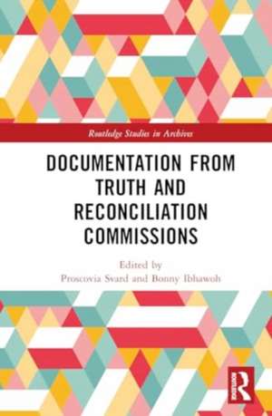 Documentation from Truth and Reconciliation Commissions de Proscovia Svärd