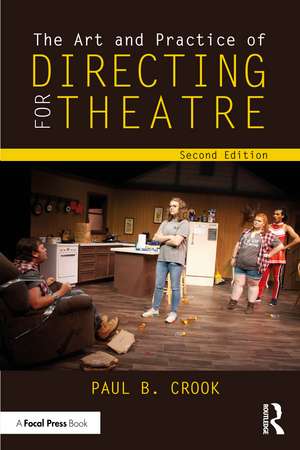 The Art and Practice of Directing for Theatre de Paul B. Crook