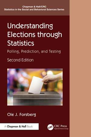 Understanding Elections through Statistics: Polling, Prediction, and Testing de Ole J. Forsberg