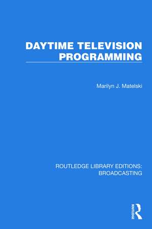 Daytime Television Programming de Marilyn J. Matelski