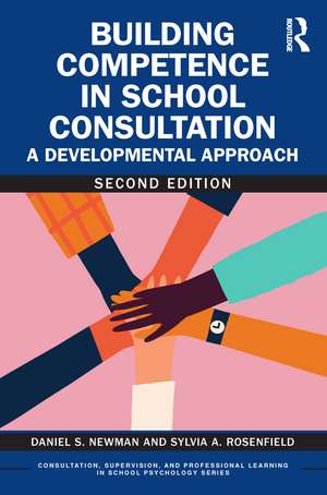 Building Competence in School Consultation: A Developmental Approach de Daniel S. Newman